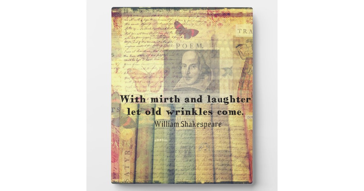 Mirth and Laughter Old Wrinkles Shakespeare Quote Plaque | Zazzle.com