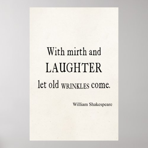 Mirth and Laughter Old Wrinkles Shakespeare Quote Poster