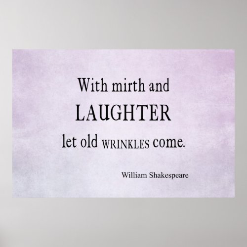 Mirth and Laughter Old Wrinkles Shakespeare Quote Poster