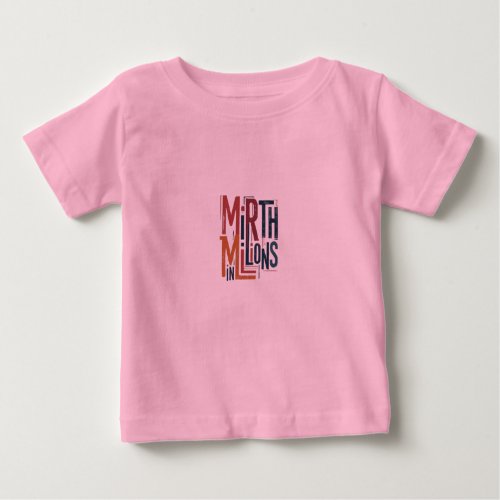 Mirth in Millions Baby T_Shirt