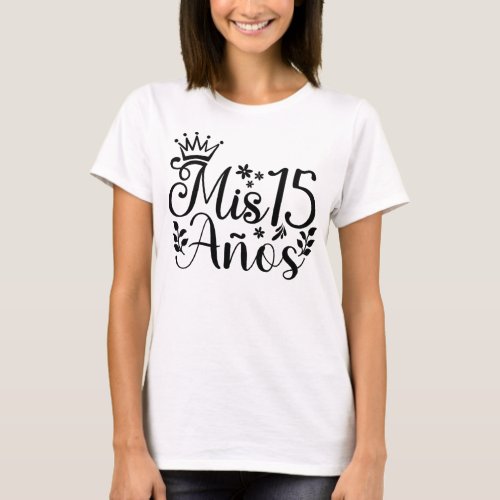 Mis 15 Anos Quinceanera 15th Birthday Mexican T_Shirt