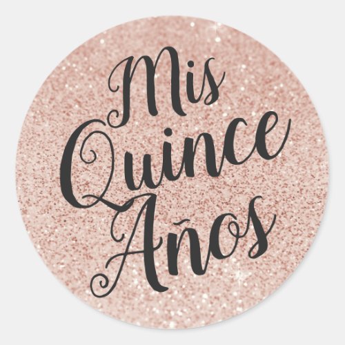 Mis Quince Aos Quinceaera Rose Gold Sparkle Classic Round Sticker