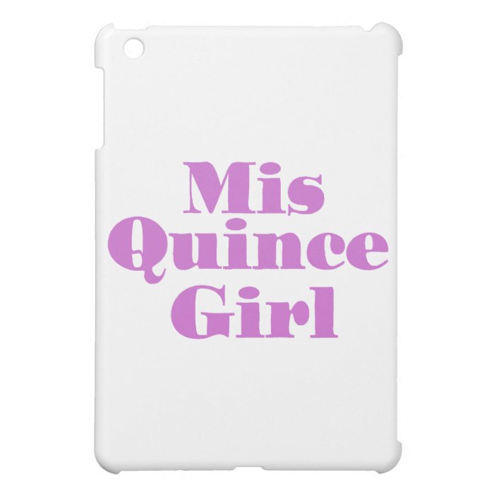 Mis Quince Girl Case For The iPad Mini