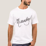Misandry! Men&#39;s T-shirt at Zazzle