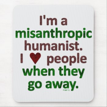 Misanthropic Humanist Loner Satire Mouse Pad by FunnyTShirtsAndMore at Zazzle