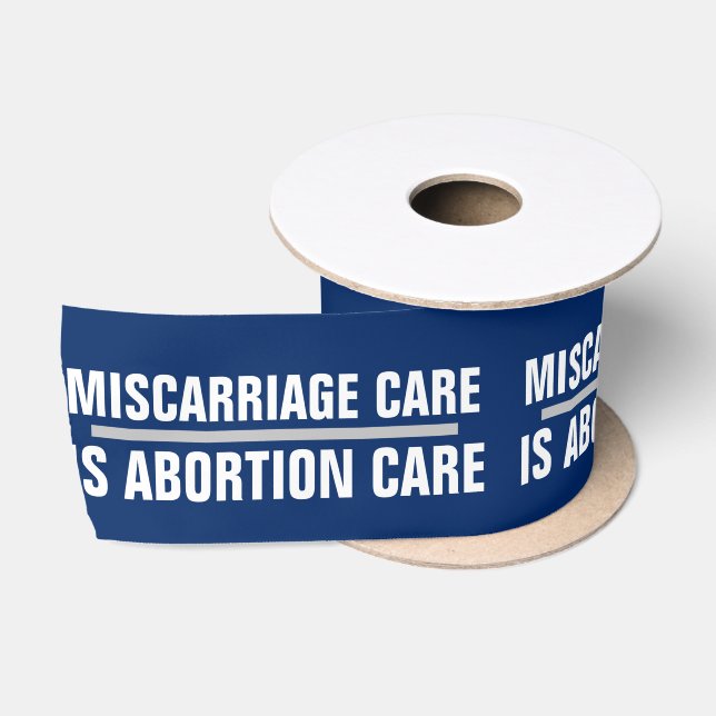 Miscarriage Care is Abortion Healthcare Right  Satin Ribbon (Spool)