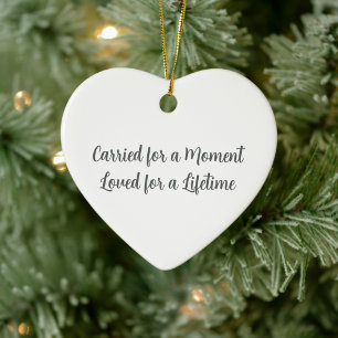 Miscarriage Keepsake White Carried For A Moment  Ceramic Ornament