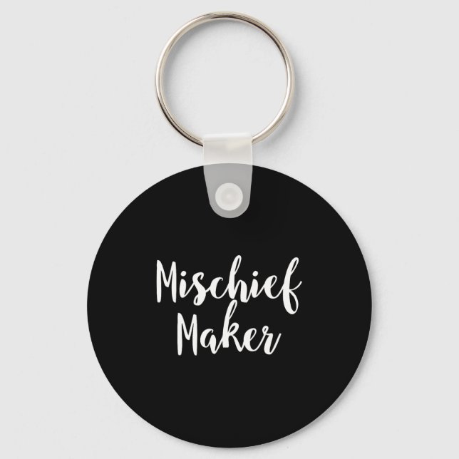 Mischief Maker - Pular Funny Quote  Keychain (Front)