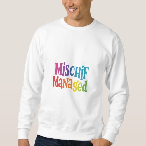 Mischief Managed Sweatshirt