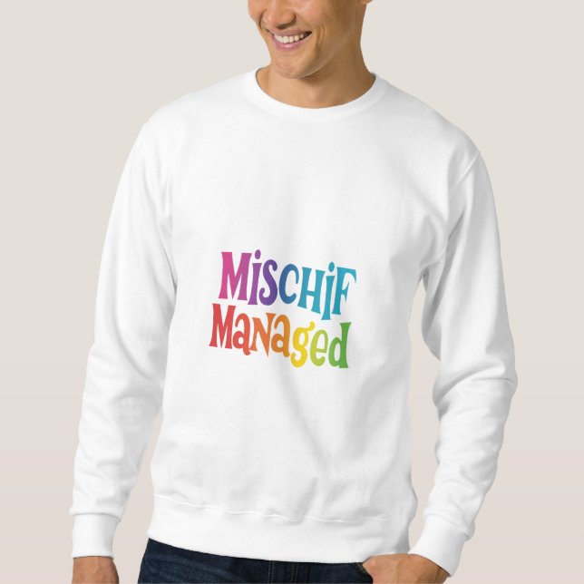 Mischief Managed Sweatshirt (Front)