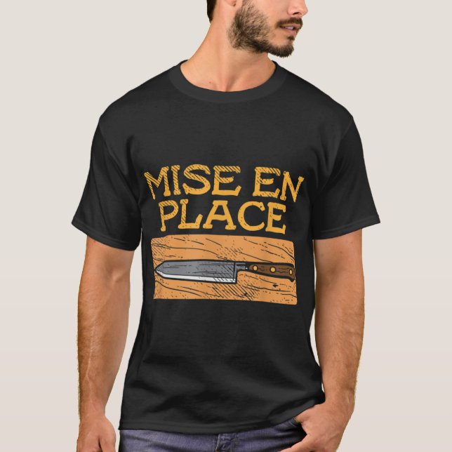Mise En Place Chef Funny Cook Cooking French Culin T-Shirt (Front)