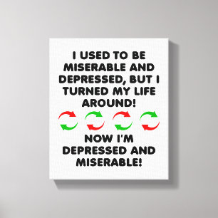Miserable Turn-around Funny Poster Canvas Print