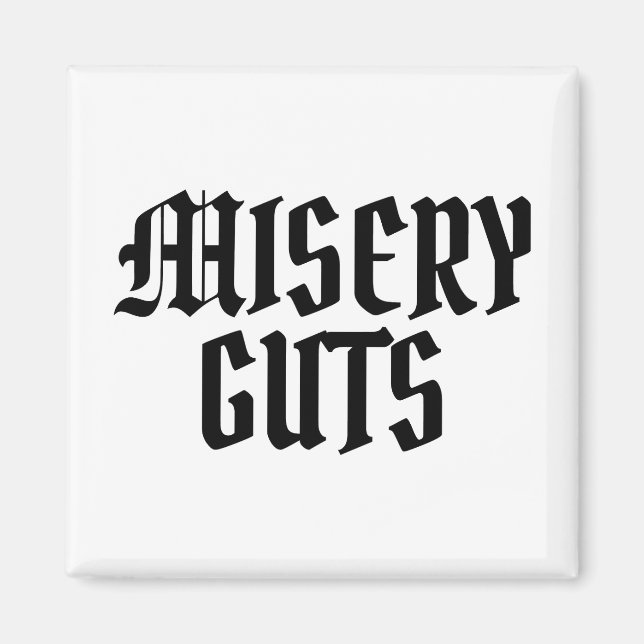 Misery Guts Magnet (Front)