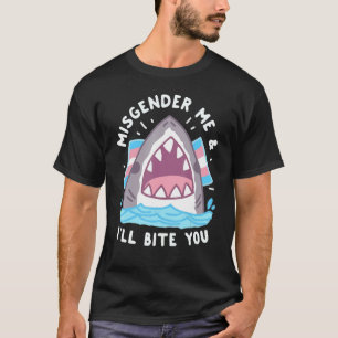 Misgender Me And I'll Bite Trans Shark LGBT Pride T-Shirt