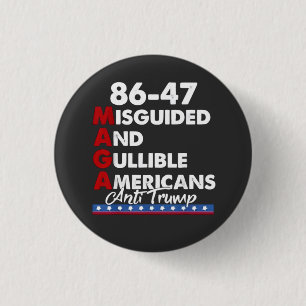 Misguided And Gullible Americans 86-47 Button