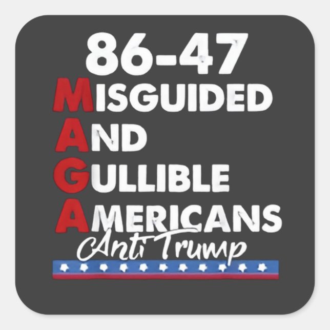 Misguided And Gullible Americans 86-47 Square Sticker (Front)