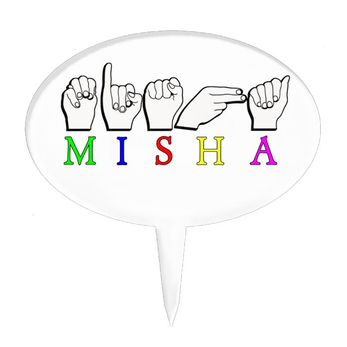 MISHA   NAME ASL FINGER SPELLED CAKE PICK