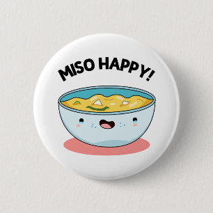 Miso Happy Funny Soup Pun  Button