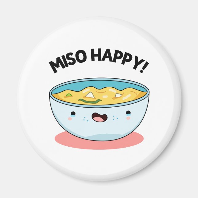 Miso Happy Funny Soup Pun Magnet (Front)