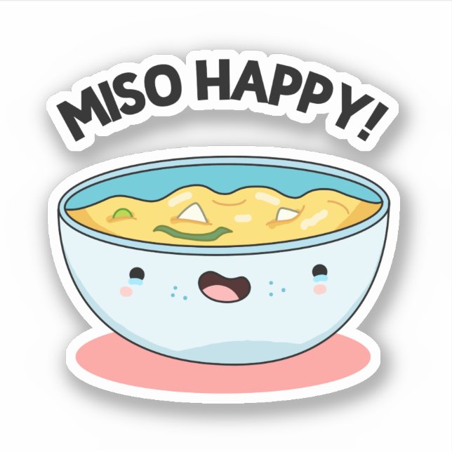 Miso Happy Funny Soup Pun  Sticker (Front)
