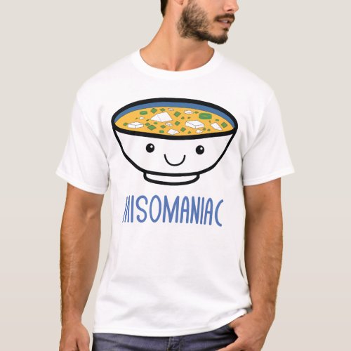 Misomaniac Funny Miso Japanese Soup Kawaii Anime T_Shirt
