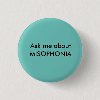 MISOPHONIA - Ask me about Button