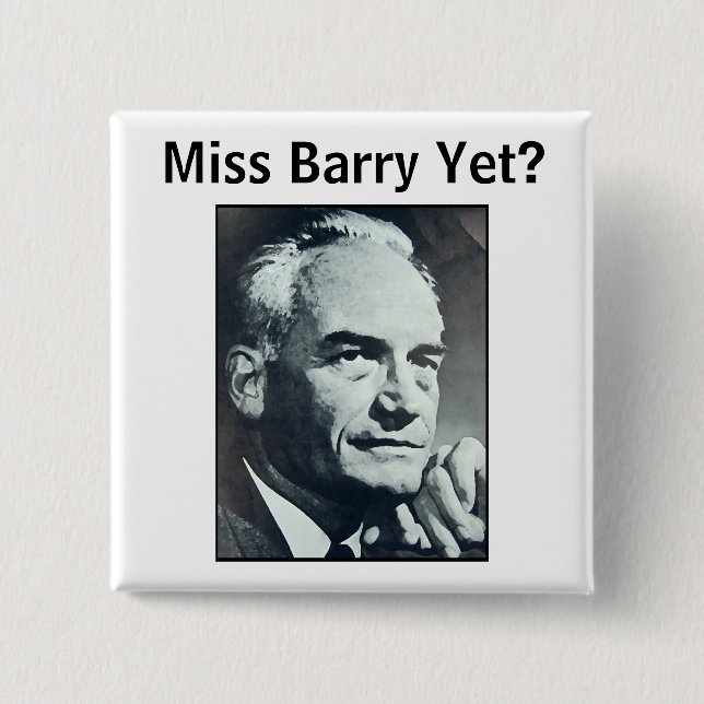 Miss Barry Yet? Pinback Button (Front)
