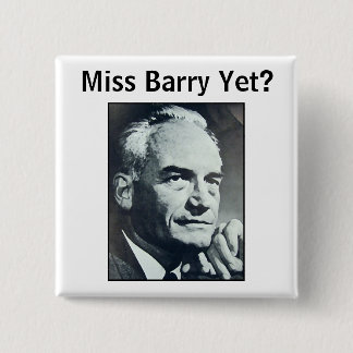 Miss Barry Yet? Pinback Button