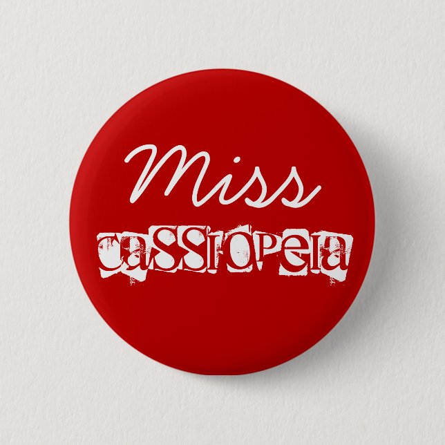 Miss, Cassiopeia Pinback Button (Front)