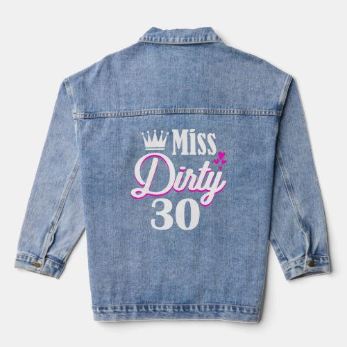 Miss Dirty Thirty 30 Years Old Birthday 30th Birth Denim Jacket