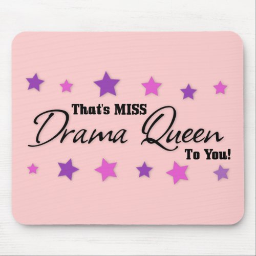 Miss Drama Queen To You Mouse Pad