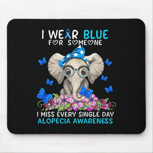 Miss Every Single Day Alopecia Awareness  Mouse Pad