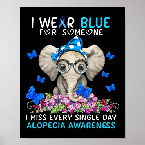 Miss Every Single Day Alopecia Awareness  Poster