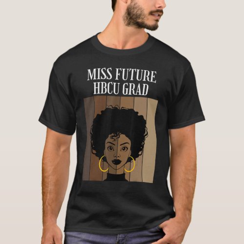 Miss Future Hbcu Grad Historical Black Colleges Un T_Shirt