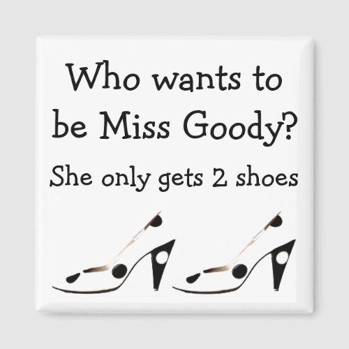 Miss Goody Two Shoes Magnet