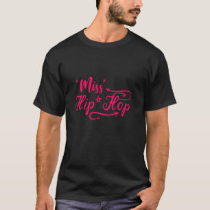 Miss Hip Hop Rap Rapper R&b Break Dance Urban Graf T-Shirt