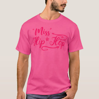 Miss Hip Hop Rap Rapper Rb Break Dance Urban Graff T-Shirt