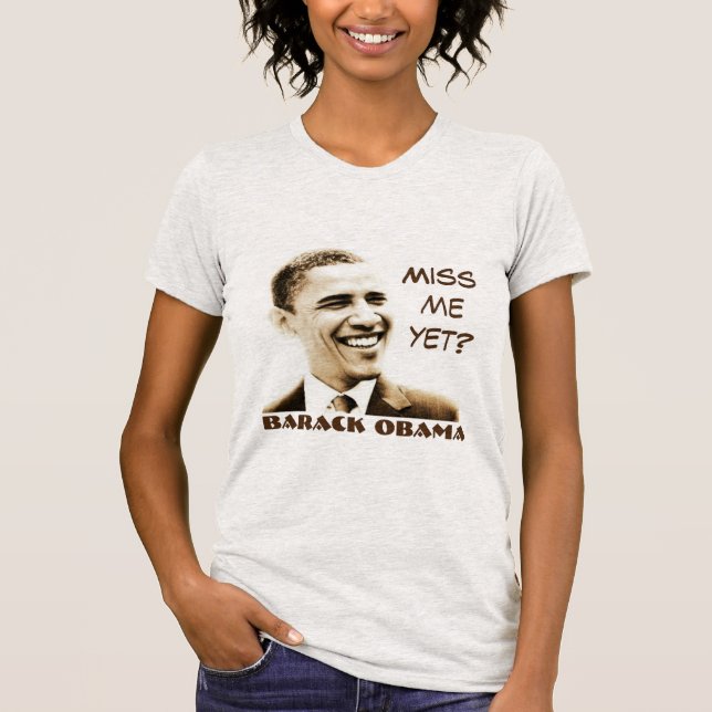 "Miss Me Yet?" & "Barack Obama" with Obama Graphic T-Shirt (Front)