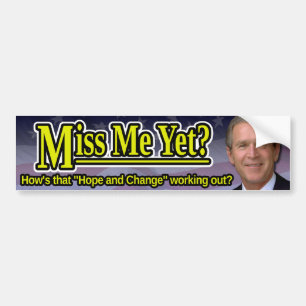 Miss Me Yet? Bumper Sticker