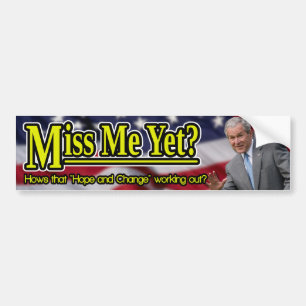 Miss Me yet? Bumper Sticker