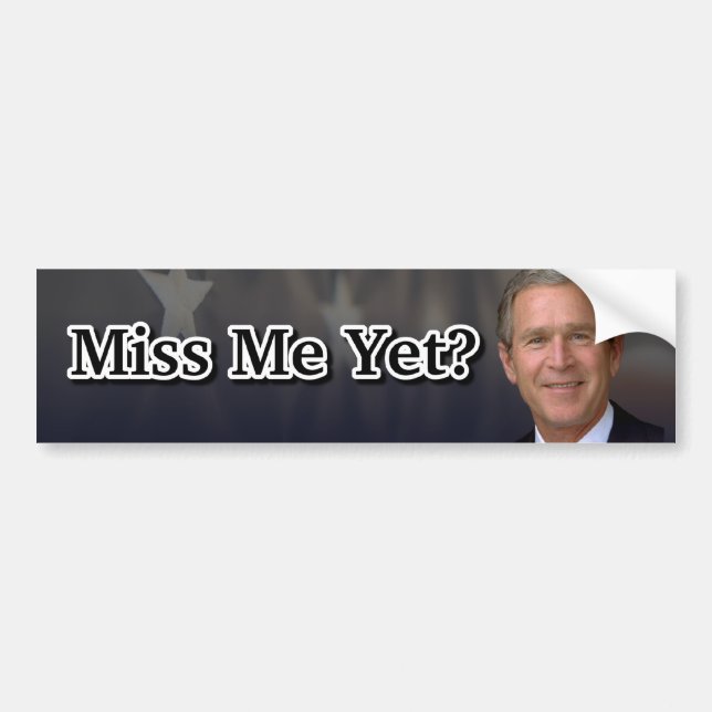 Miss Me Yet? Bumper Sticker (Front)