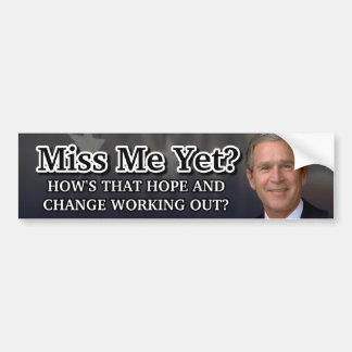Miss Me Yet? Bumper Sticker