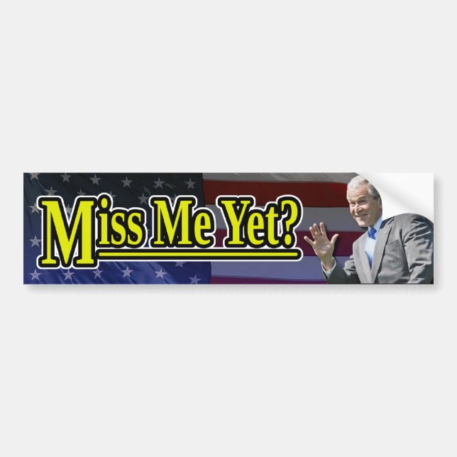 Miss Me Yet? Bumper Sticker (Front)