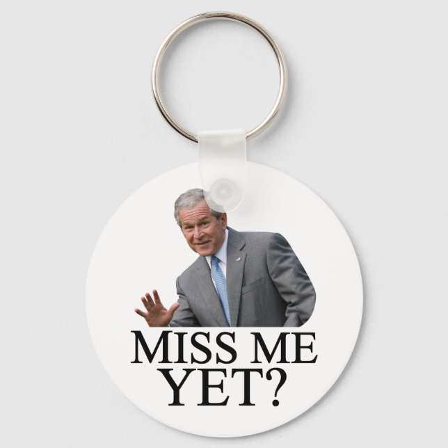 Miss Me Yet? Bush George Bush anti-obama humor Keychain (Front)