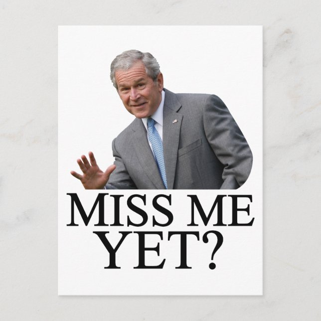 Miss Me Yet? Bush George Bush anti-obama humor Postcard (Front)