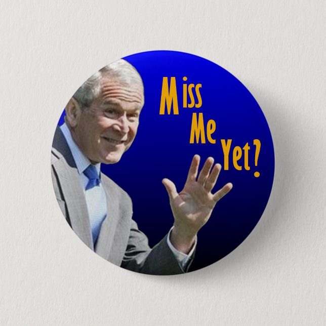 Miss Me Yet? Button (Front)