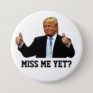 MISS ME YET? BUTTON