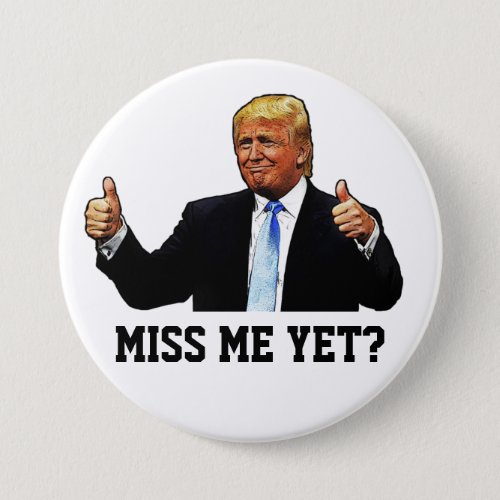 MISS ME YET BUTTON