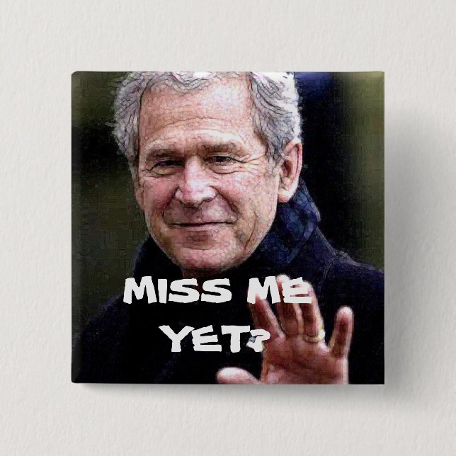 MISS ME YET? BUTTON (Front)