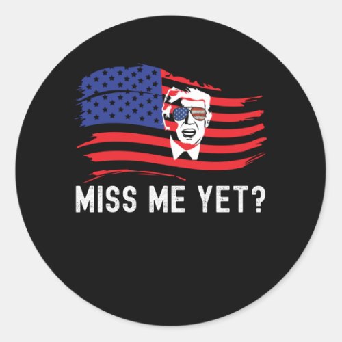 Miss Me Yet Funny Donald Trump American Flag Classic Round Sticker